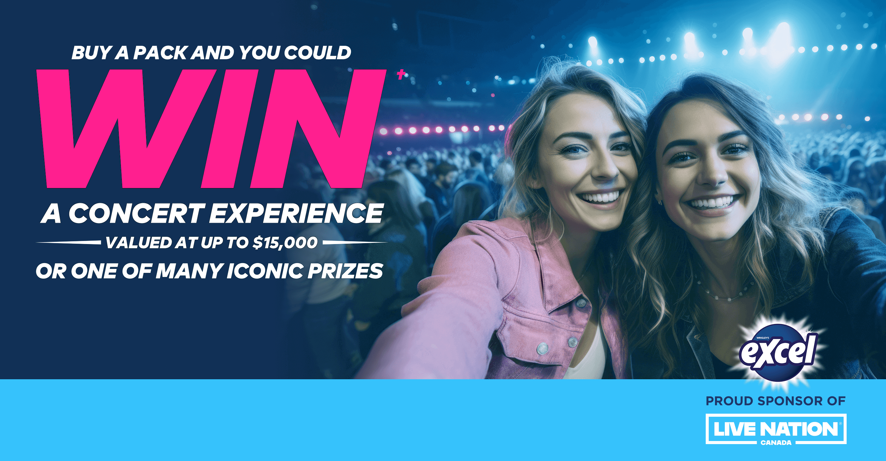 Buy a Pack of Excel® and You Could Win a Concert Experience Valued at up to $15,000